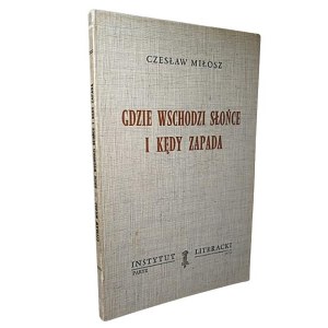 Czesław Miłosz, Gdzie wschodzi słońce i kędy zapada 1974 Paryż wyd. I