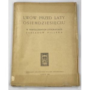 [Auer Karol] Lwów przed laty osiemdziesięciu w współczesnych litografjach