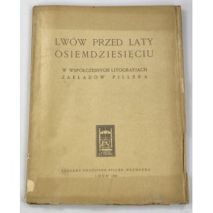 [Auer Karol] Lwów przed laty osiemdziesięciu w współczesnych litografjach