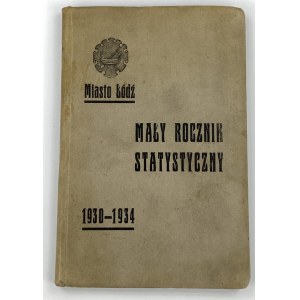 Mały rocznik statystyczny miasta Łodzi 1930 - 1934