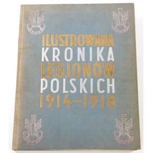 [Atelier Girs - Barcz] Quirini E., Librewski S., Ilustrowana kronika Legionów Polskich 1914-1918