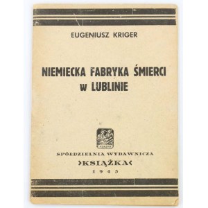 Kriger Evgenij Genrihovič, Niemiecka fabryka śmierci w Lublinie