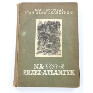 Skarżyński Stanisław, Na RWD 5 przez Atlantyk [1934]