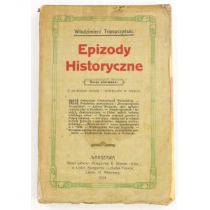 Trąmpczyński Włodzimierz, Epizody historyczne: luźne kartki na tle dziejów W. Ks. Poznańskiego. Ser. 1