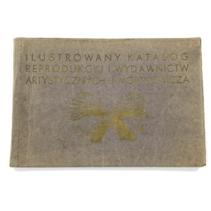 Ilustrowany katalog reprodukcyj i wydawnictw artystycznych J. Mortkowicza