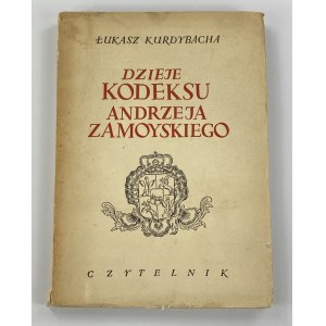 Kurdybacha Łukasz, Dzieje kodeksu Andrzeja Zamoyskiego