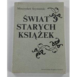 Szymański Mieczysław, Świat starych książek: (antykwariat księgarski)