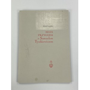 Szypulski Marek, Moja przygoda z Samuelem Tyszkiewiczem