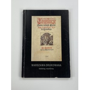 [nakład 560 egz.] Warszawa drukowana: katalog wystawy książek, broszur i druków ulotnych XVI-XVIII wieku