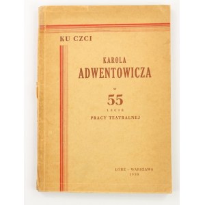 Ku czci Karola Adwentowicza w pięćdziesięciopięciolecie pracy teatralnej