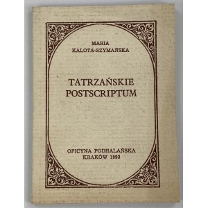 Kalota-Szymańska Maria, Tatrzańskie postscriptum [nakład 500 egz.]