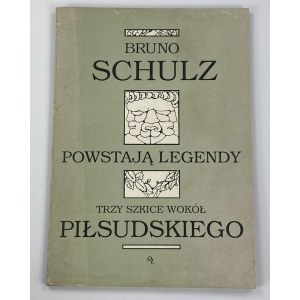 Schulz Bruno, Powstają legendy: trzy szkice wokół Piłsudskiego