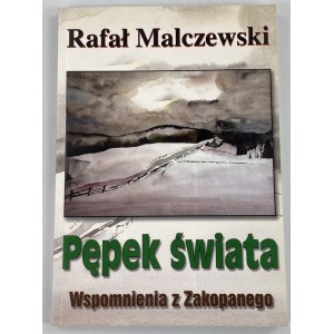 Malczewski Rafał, Pępek świata: wspomnienia z Zakopanego