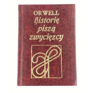 Orwell George, Historię piszą zwycięzcy