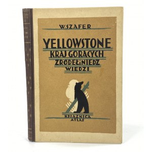 Szafer Władysław, Yellowstone. Kraj gorących źródeł i niedźwiedzi