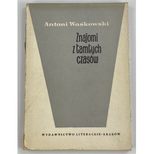 Waśkowski Antoni, Znajomi z tamtych czasów (literaci, malarze, aktorzy 1892-1939)