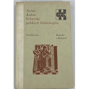 Kubów Stefan, Sylwetki polskich bibliologów [Reihe Bücher über Bücher].