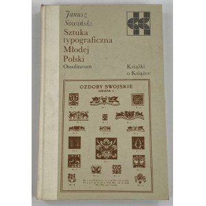 Sowiński Janusz, Sztuka typograficzna Młodej Polski [seria Książki o Książce]