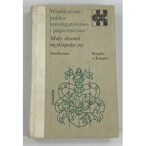 Współczesne polskie introligatorstwo i papiernictwo: mały słownik encyklopedyczny [seria Książki o Książce]