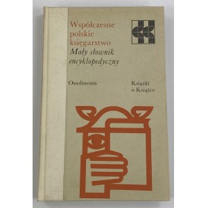 Współczesne polskie księgarstwo: mały słownik encyklopedyczny [seria Książki o Książce]