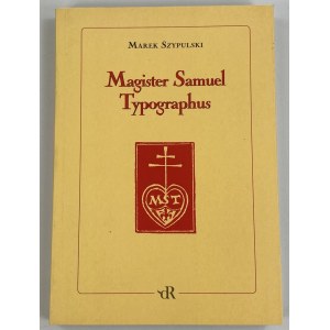 Szypulski Marek, Magister Samuel Typographus. A Recz o Samuel Tyszkiewicz émigré printer (1889 - 1954).