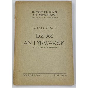 K. Fiszler i syn Antykwariat, Katalog nr 27: Dział antykwarski książek dawnych i wyczerpanych [1934]