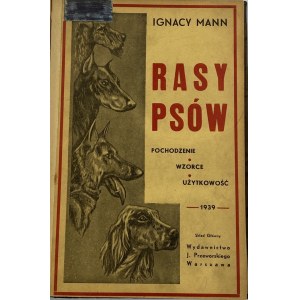 Mann Ignacy, Plemena psů: původ, vzory, užitkovost [1939].