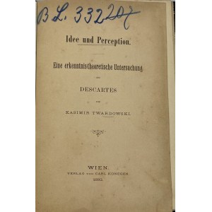 Twardowski Kazimierz, Idee und Perception: Eine erkenntnis-theoretische Untersuchung aus Descartes