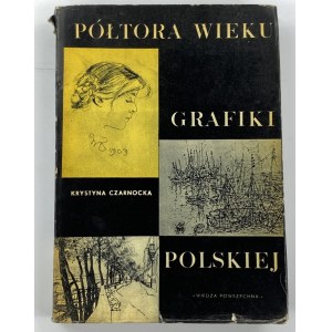 Czarnocka Krystyna, One and a half centuries of Polish graphics