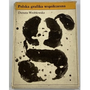 Wróblewska Danuta, Polska grafika współczesna: grafika warsztatowa, plakat, grafika książkowa, grafika prasowa