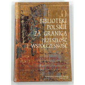 Biblioteki polskie za granicą: przeszłość i współczesność / pod redakcją Marii Kalczyńskiej i Danuty Sieradzkiej