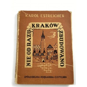 Estreicher Karol, Nie od razu Kraków zbudowano [oprac. graf. Hoffmannówna, Pagaczewska]…