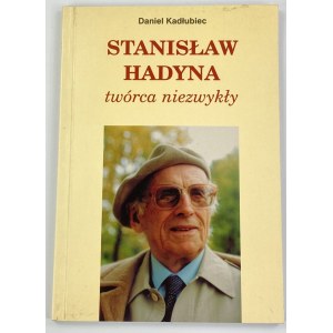 [Dedykacja] Kadłubiec Daniel, Stanisław Hadyna twórca niezwykły