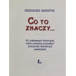 [Widmung mit Unterschrift des Autors] Kasdepke Grzegorz, Was es bedeutet,...