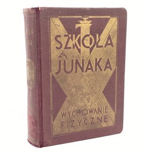 Szkoła Junaka. Podręcznik Instruktora Przysposobienia Wojskowego [1933]