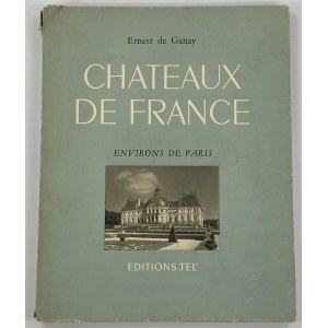 de Ganay Ernest, Chateaux de France. Environs de Paris