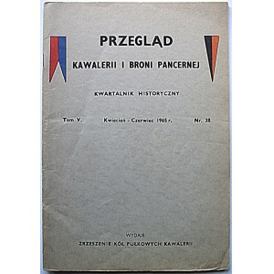 PRZEGLĄD KAWALERII I BRONI PANCERNEJ. Kwartalnik Historyczny. Londyn, kwiecień - czerwiec 1965 r. Tom V...