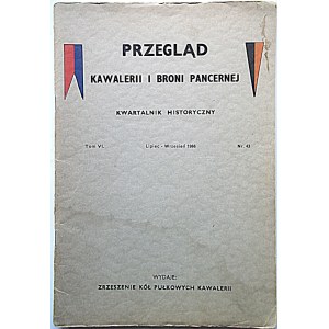 PRZEGLĄD KAWALERII I BRONI PANCERNEJ. Kwartalnik Historyczny. Londyn, lipiec - wrzesień 1966. To. VI. Nr 43...