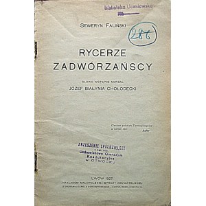 FALIŃSKI SEWERYN. Rycerze Zadwórzańscy. Słowo wstępne napisał Józef Białynia Chołodecki. Lwów 1927...