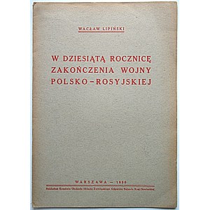 LIPIŃSKI WACŁAW. W dziesiątą rocznicę zakończenia wojny polsko - rosyjskiej. W-wa 1930...
