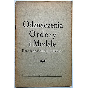 ODZNACZENIA ORDERY i MEDALE RZECZYPOSPOLITEJ POLSKIEJ. Lwów 1935. Druk RUCH. Format 15/23 cm. s. 32. Brosz...