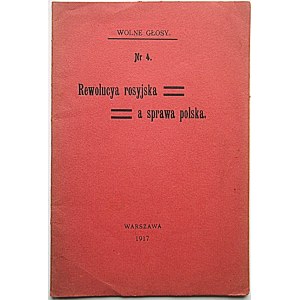 WOLNE GŁOSY Nr 4. Rewolucja rosyjska a sprawa polska. W-wa 1917 [Brak danych wydawniczych]. Format 12/18 cm...