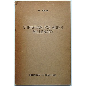 [GIERTYCH JĘDRZEJ]. POLAK W. - pseudonim. Christian Poland`s Millenary. Rome 1966. Hosianum...