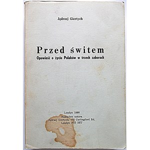 GIERTYCH JĘDRZEJ. Przed świtem. Opowieść o życiu Polaków w trzech zaborach. Londyn 1990. Nakładem autora...