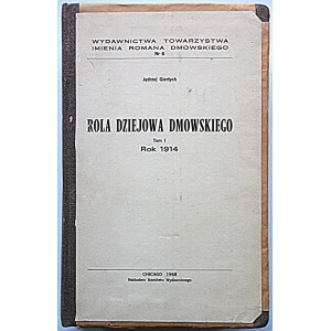 GIERTYCH JĘDRZEJ. Rola dziejowa Dmowskiego. Tom I. Rok 1914. Chicago 1968. Nakładem Komitetu Wydawniczego...