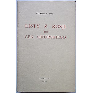 KOT STANISŁAW. Listy z Rosji do Gen. Sikorskiego. Londyn 1955/56. Skład główny : Jutro Polski. Druk St...