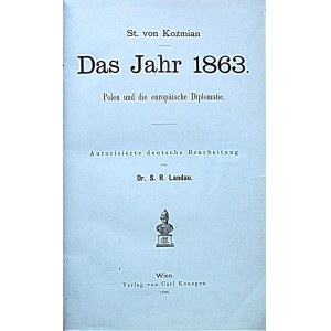 KOŹMIAN ST. Das Jahr 1863. Polen und die europäische Diplomatie. Autorisierte deutsche Bearbeitung von Dr, S...