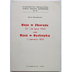 MARCINKOWSKI KAROL. Boje w Zbarażu 25 i 26 lipca 1920 oraz Rzeź w Bystrzyku 1 czerwca 1920. Filadelfia 1983...