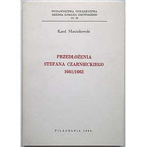 MARCINKOWSKI KAROL. Przedłożenia Stefana Czarnieckiego 1661/1662. Filadelfia 1984...