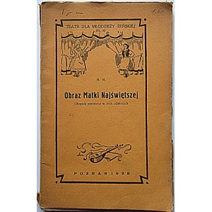 N. N. Obraz Matki Najświętszej. Obrazek sceniczny w 3-ch odsłonach. Poznań 1928...